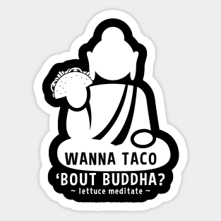 Wanna Taco Bout Buddha? Lettuce Meditate Sticker